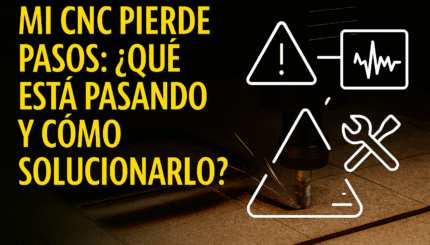 MI CNC PIERDE PASOS: ¿QUÉ ESTÁ PASANDO Y CÓMO SOLUCIONARLO? 10 Mi Cnc Pierde Pasos Qué Está Pasando Y Cómo Solucionarlo