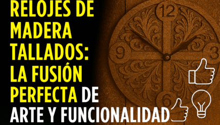 Relojes De Madera Tallados: La Fusión Perfecta De Arte Y Funcionalidad